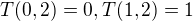 $T(0,2)=0, T(1,2)=1$