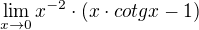 $\lim_{x\to0}x^{-2}\cdot (x\cdot cotgx - 1)$