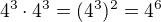 $4^3 \cdot 4^3 = (4^3)^2 = 4^6$