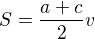 $S=\frac{a+c}{2}v$