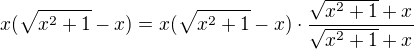 $x(\sqrt{x^{2}+1}-x)=x(\sqrt{x^{2}+1}-x) \cdot \frac {\sqrt{x^{2}+1}+x}{\sqrt{x^{2}+1}+x}$