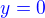 ${\color{blue}y=0}$
