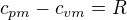 $c_{pm}-c_{vm}=R$