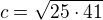 $c=\sqrt{25\cdot 41}$