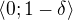 $\langle0;1-\delta\rangle$