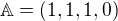 $\mathbb{A}=(1,1,1,0)$