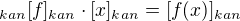 $_{kan}[f]_{kan}\cdot [x]_{kan}= [f(x)]_{kan}$
