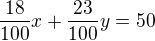 $\frac{18}{100}x+\frac{23}{100}y=50$