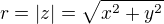 $r = |z| = \sqrt{x^2 + y^2}$