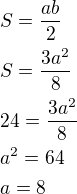 $S =\frac{ab}{2}\nlS=\frac{3a^2}{8}\nl24=\frac{3a^2}{8}\nla^2=64\nla=8$
