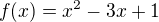 $f(x)=x^2-3x+1$