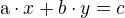 $\text{a}\cdot x + b\cdot y = c$