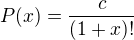 $P(x) = \frac{c}{(1 + x)!}$