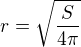 $r=\sqrt{\frac{S}{4\pi }}$