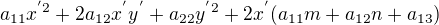 $a_{11}x^{'2}+2a_{12}x^{'}y^{'}+a_{22}y^{'2}+2x^{'}(a_{11}m+a_{12}n+a_{13})$
