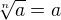 $\sqrt[n]{a}=a$