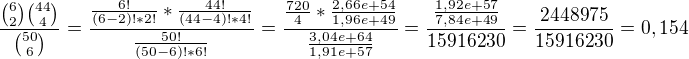$\frac{{6\choose 2}{44\choose 4}}{{50\choose 6}}=\frac{\frac{6!}{(6-2)!*2!}*\frac{44!}{(44-4)!*4!}}{\frac{50!}{(50-6)!*6!}}=\frac{\frac{720}{4}*\frac{2,66e+54}{1,96e+49}}{\frac{3,04e+64}{1,91e+57}} = \frac{\frac{1,92e+57}{7,84e+49}}{15916230}=\frac{2448975}{15916230}=0,154$
