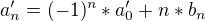 $a_n'=(-1)^n*a_0'+n*b_n$