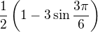 $\frac 12 \(1 - 3 \sin \frac{3\pi}{6}\)$