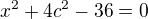 $x^{2}+4c^{2}-36=0$
