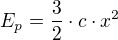 $E_p=\frac{3}{2}\cdot c \cdot x^2 $