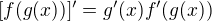 $[f(g(x))]'=g'(x)f'(g(x))$