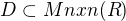 $D\subset M nxn (R)$