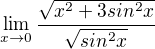 $\lim_{x\to0}\frac{\sqrt{x^{2}+3sin^{2}x}}{\sqrt{sin^{2}x}}$