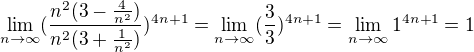 $\lim_{n\to\infty }(\frac{n^2(3-\frac{4}{n^2})}{n^2(3+\frac{1}{n^2})})^{4n+1}=\lim_{n\to\infty }(\frac{3}{3})^{4n+1}=\lim_{n\to\infty }1^{4n+1}=1$