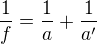 $\frac{1}{f}=\frac{1}{a}+\frac{1}{a^\prime}$