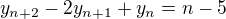 $y_{n+2} -2y_{n+1} + y_{n} = n-5$