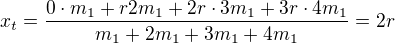 kopírovat do textarea $x_t=\frac{0\cdot m_1+r2m_1+2r\cdot3m_1+3r\cdot4m_1}{m_1+2m_1+3m_1+4m_1}=2r$