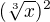 $(\sqrt[3]x)^{2}$