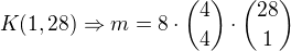 $K(1,28)\Rightarrow m=8\cdot {4\choose 4}\cdot {28\choose 1}$