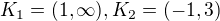 $K_{1}=(1,\infty ),K_{2}=(-1,3)$