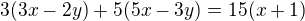 $3(3x-2y)+5(5x-3y)=15(x+1)$