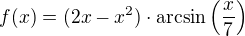 $f(x)=(2x-x^2)\cdot \arcsin\(\frac{x}{7}\)$
