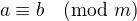 $a\equiv b\pmod m$