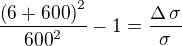 ${{\left(\mbox{{}6{}}+\mbox{{}600{}}\right)^2}\over{ \mbox{{}600{}}^2}}-1={{\Delta\,\sigma}\over{\sigma}}$