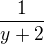 $\frac{1}{y+2}$