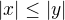 $|x|\le |y|$