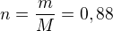 $n= \frac{m}{M} = 0,88$