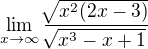$\lim_{x\to\infty }\frac{\sqrt[]{x^2(2x-3)}}{\sqrt[]{x^3-x+1}}$