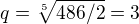 $q = \sqrt[5]{486/2}=3$