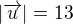 $|\overrightarrow{u}|=13$