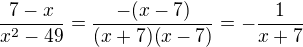 $\frac{7-x}{x^2-49}=\frac{-(x-7)}{(x+7)(x-7)}=-\frac{1}{x+7}$