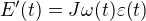 $E'(t)=J\omega(t)\varepsilon(t)$