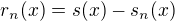 $r_n(x)=s(x)-s_n(x)$