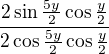 $\frac{2\sin \frac{5y}{2}\cos\frac{y}{2} }{2\cos \frac{5y}{2}\cos \frac{y}{2}}$