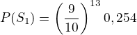 $P(S_1)=\left(\frac{9}{10}\right)^{13}\app0,254$